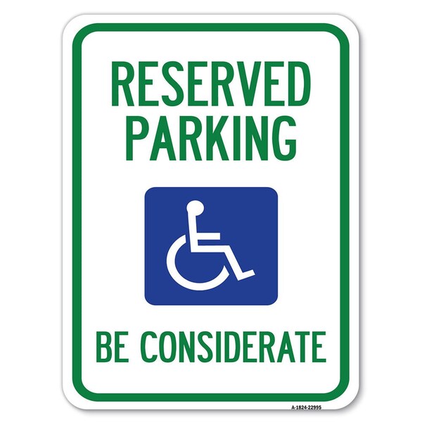Signmission Reserved Parking W/ Handicap Considerate Alum Rust Proof Parking Sign, 18" x 24", A-1824-22995 A-1824-22995 - main